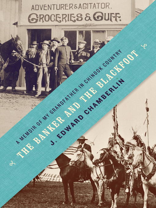 Title details for The Banker and the Blackfoot by J. Edward Chamberlin - Wait list